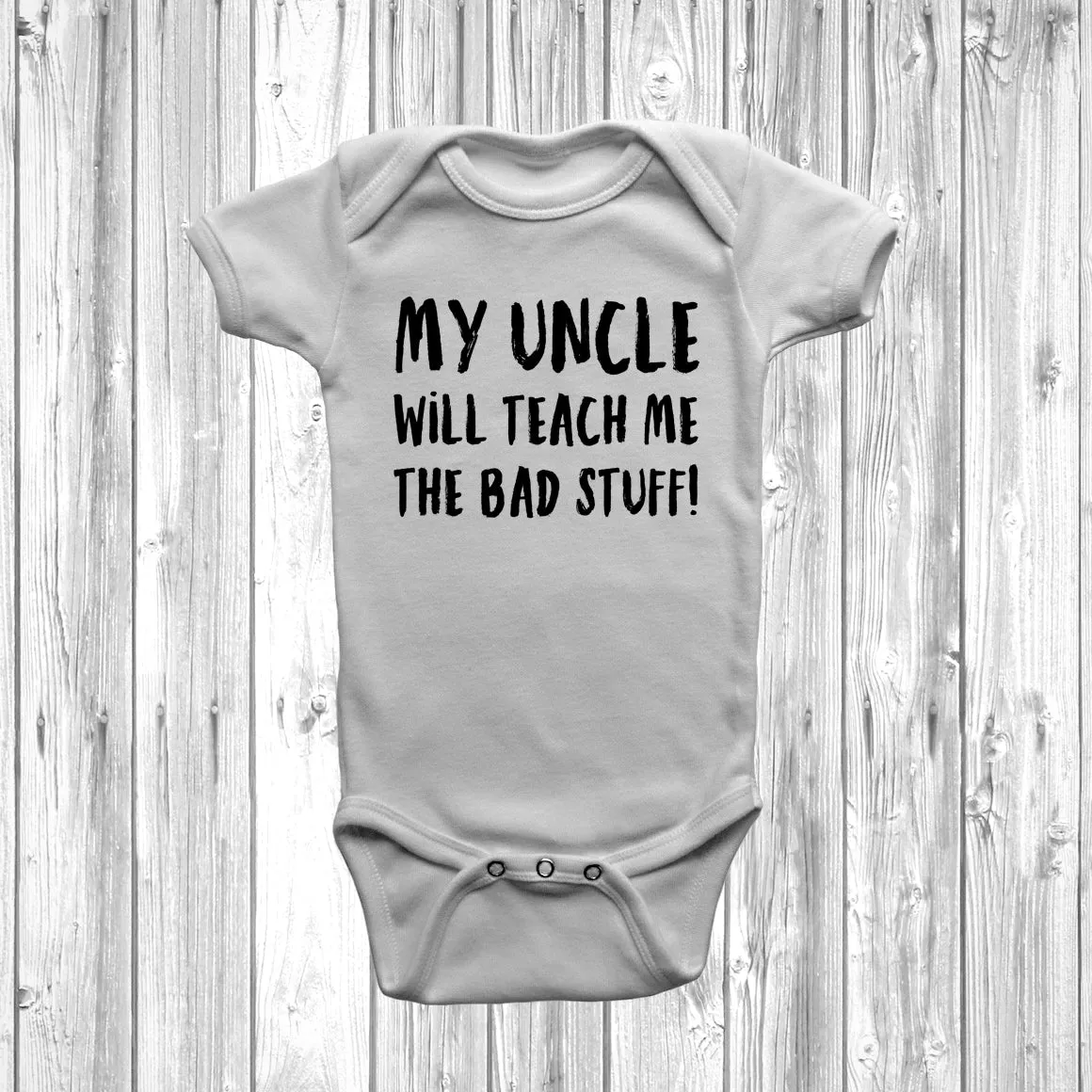 My Uncle Will Teach Me The Bad Stuff Baby Grow