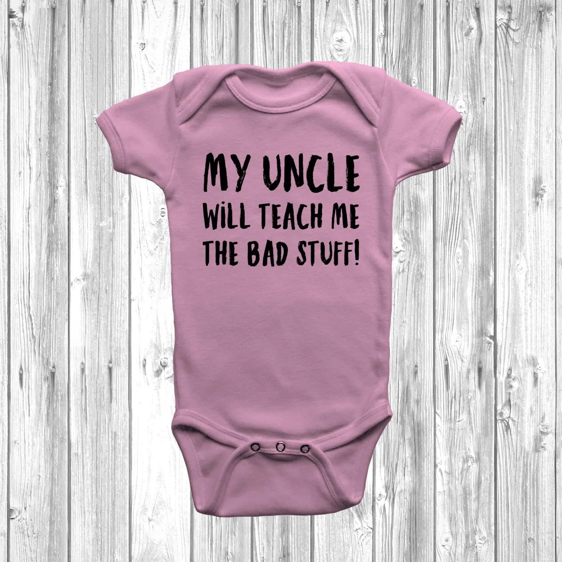 My Uncle Will Teach Me The Bad Stuff Baby Grow