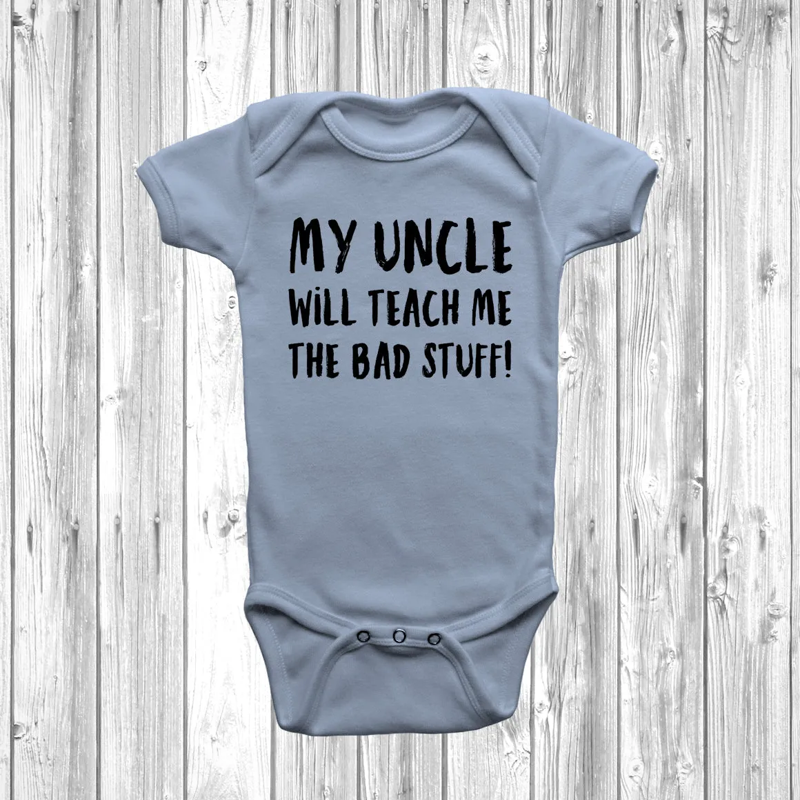 My Uncle Will Teach Me The Bad Stuff Baby Grow