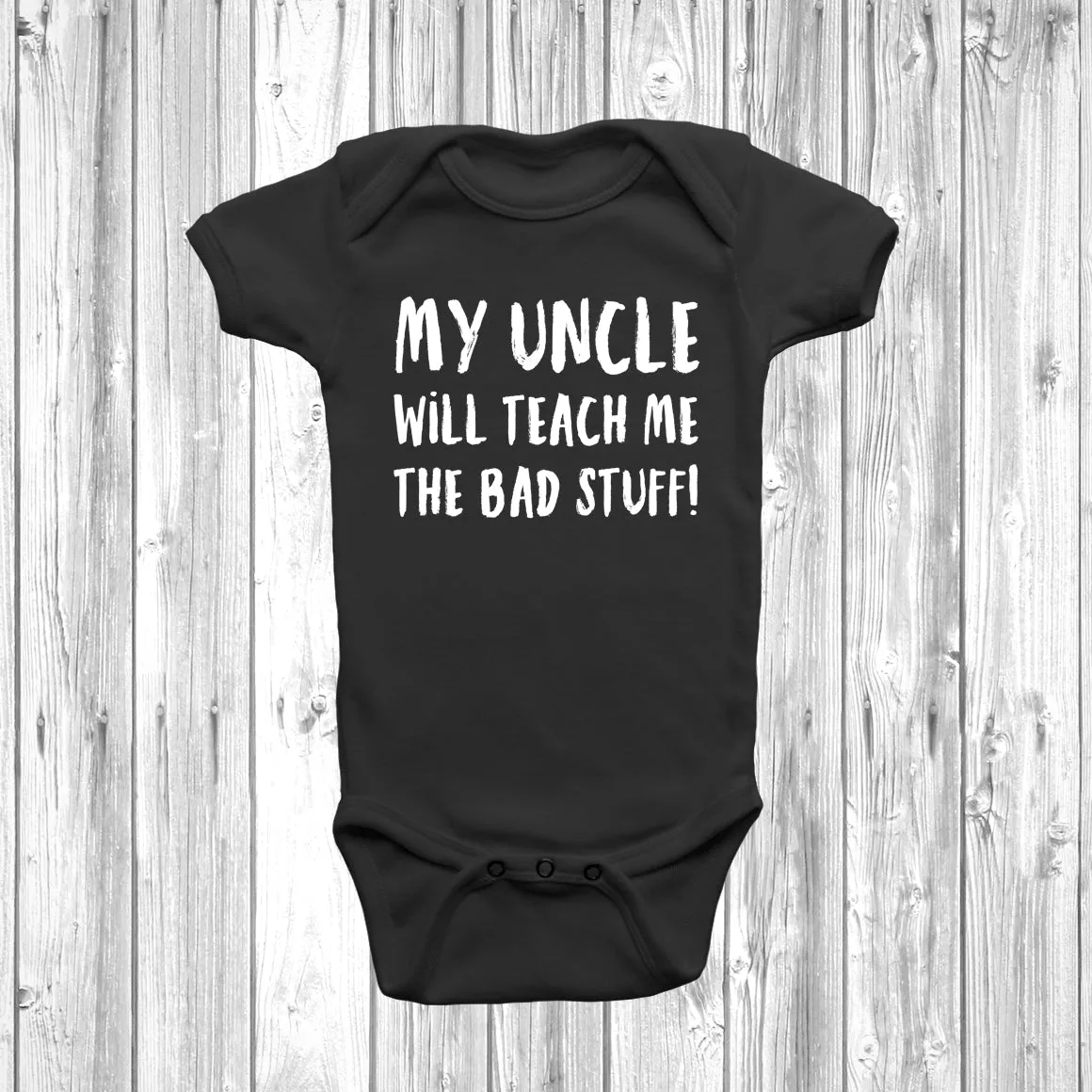 My Uncle Will Teach Me The Bad Stuff Baby Grow
